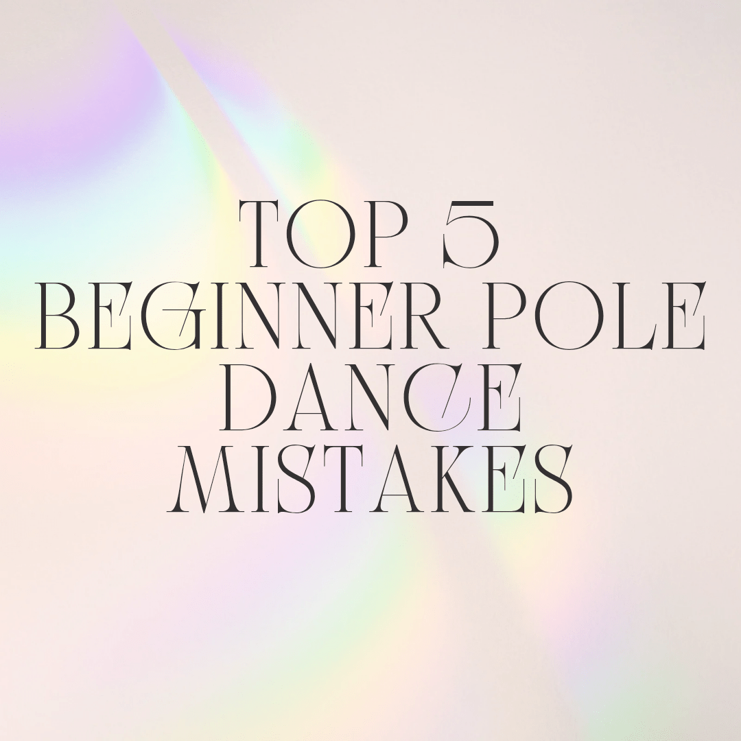 Top 5 Mistakes Every Beginner Pole Dancer Makes – and How to Avoid Them